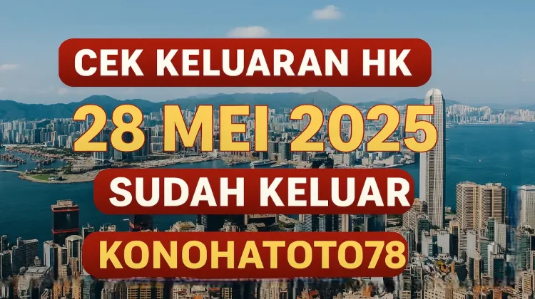 Cek Keluaran HK 28 Mei 2025 Sudah Keluar di Konohatoto78 - angkagaib.com