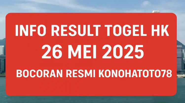 Info Result Togel HK 26 Mei 2025 – Bocoran Resmi Konohatoto78 - angkagaib.com