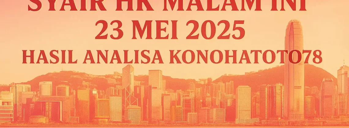 Syair HK Malam Ini 23 Mei 2025 – Hasil Analisa Konohatoto78 - angkagaib.com