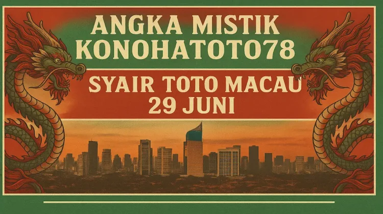 Angka Mistik Konohatoto78 Syair Toto Macau 29 Juni yang Ngeri! - angkagaib.com