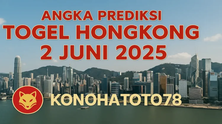 Angka Prediksi Togel Hongkong 2 Juni 2025 Langsung dari Konohatoto78 - angkagaib.com