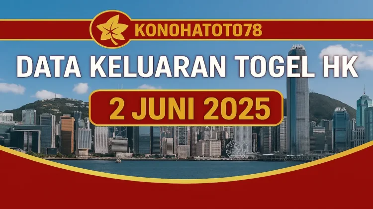 Data Keluaran Togel HK 2 Juni 2025 Resmi dari Konohatoto78 - angkagaib.com