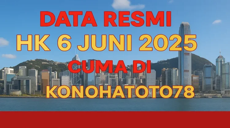Data Resmi HK 6 Juni 2025 Cuma di Konohatoto78 - angkagaib.com