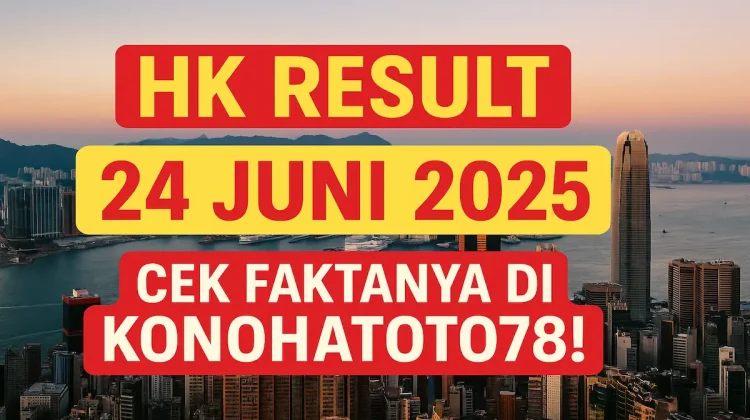 HK Result 24 Juni 2025 Cek Faktanya di Konohatoto78! - angkagaib.com