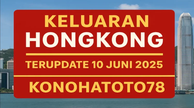 Keluaran Hongkong Terupdate 10 Juni 2025 di Konohatoto78 - angkagaib.com
