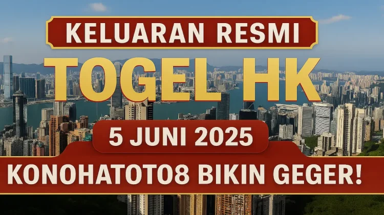 Keluaran Resmi Togel HK 5 Juni 2025, Konohatoto78 Bikin Geger! - angkagaib.com