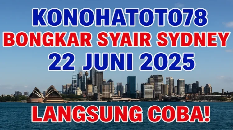 Konohatoto78 Bongkar Syair Sydney 22 Juni 2025 Langsung Coba! - angkagaib.com