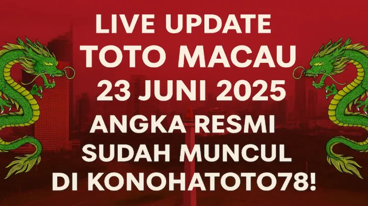 Live Update Toto Macau 23 Juni 2025 Angka Resmi Sudah Muncul di Konohatoto78! - angkagaib.com