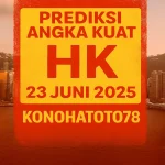 Prediksi Angka Kuat HK 23 Juni 2025 dari Konohatoto78 - angkagaib.com