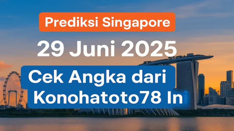 Prediksi Singapore 29 Juni 2025 Cek Angka dari Konohatoto78 Ini - angkagaib.com