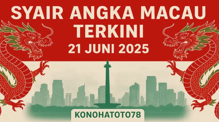 Syair Angka Macau Terkini 21 Juni 2025 Ala Konohatoto78 - angkagaib.com