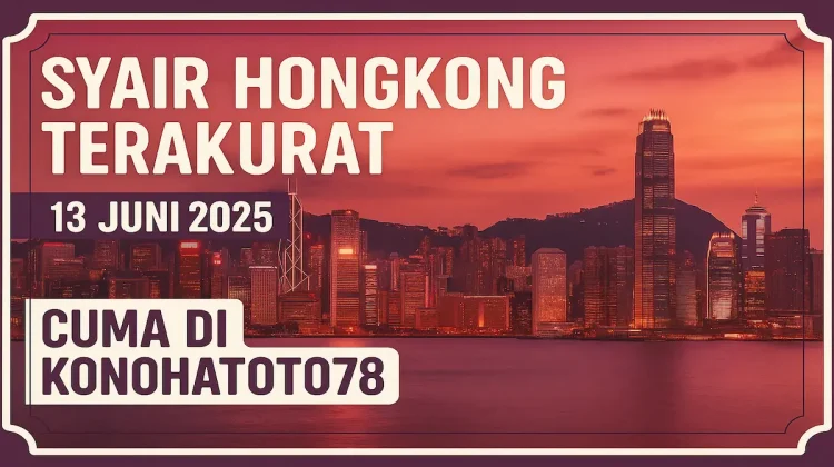 Syair Hongkong Terakurat 13 Juni 2025 Cuma di Konohatoto78 - angkagaib.com