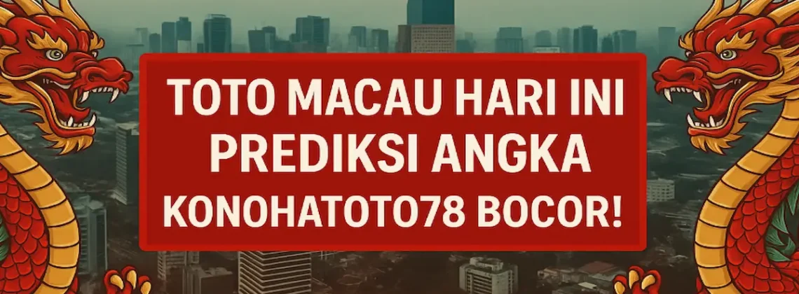 Toto Macau Hari Ini Prediksi Angka dari Konohatoto78 Bocor! - angkagaib.com