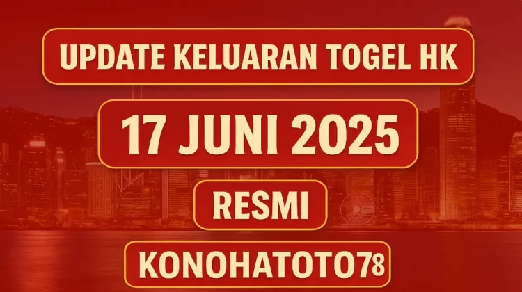Update Keluaran Togel HK 17 Juni 2025 Resmi di Konohatoto78 - angkagaib.com
