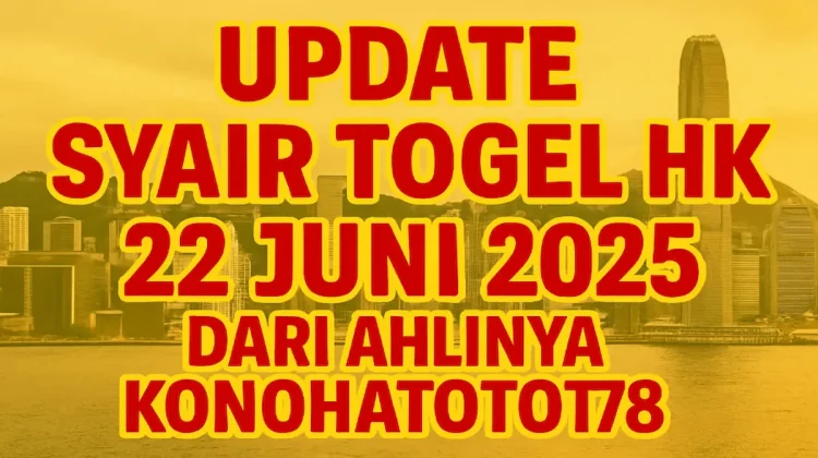 Update Syair Togel HK 22 Juni 2025 dari Ahlinya Konohatoto78 - angkagaib.com