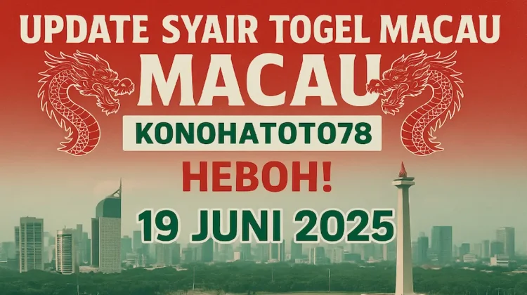 Update Syair Togel Macau 19 Juni 2025 di Konohatoto78 Heboh! - angkagaib.com