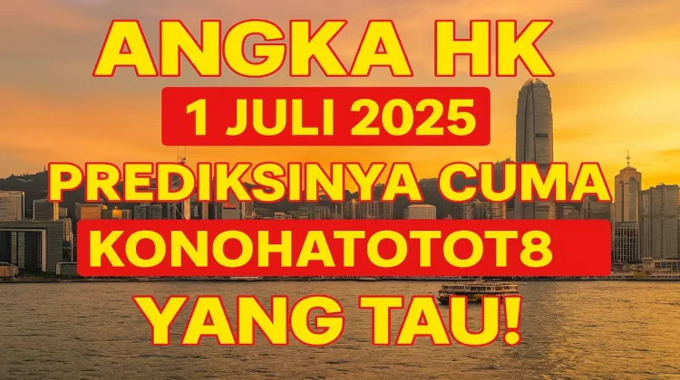 Angka HK 1 Juli 2025 Prediksinya Cuma Konohatoto78 yang Tau! - angkagaib.com