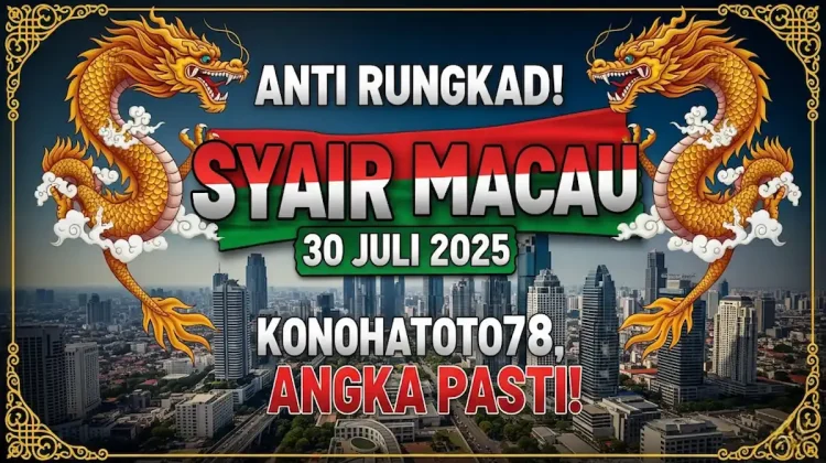Anti Rungkad! Syair Macau 30 Juli 2025 Konohatoto78, Angka Pasti! - angkagaib.com