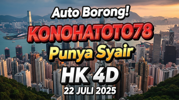 Auto Borong! Konohatoto78 Punya Syair HK 4D 22 Juli 2025 - angkagaib.com