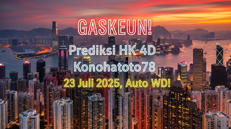 GASKEUN! Prediksi HK 4D Konohatoto78 23 Juli 2025, Auto WD! - angkagaib.com