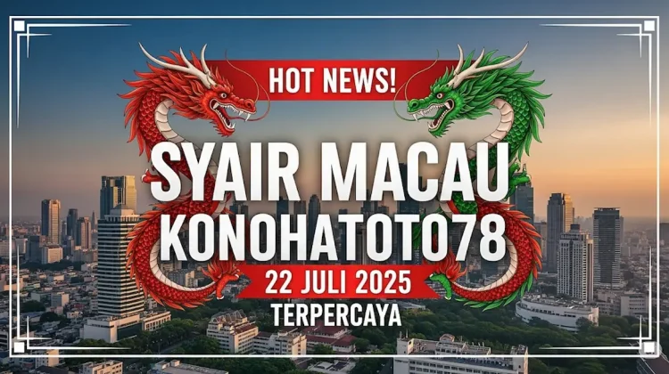 Hot News! Syair Macau Konohatoto78 22 Juli 2025 Terpercaya - angkagaib.com