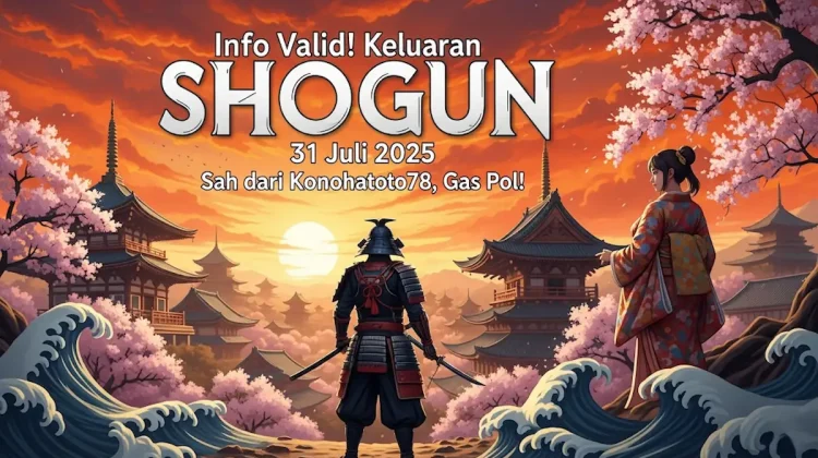 Info Valid! Keluaran SHOGUN 31 Juli 2025 Sah dari Konohatoto78, Gas Pol! - angkagaib.com