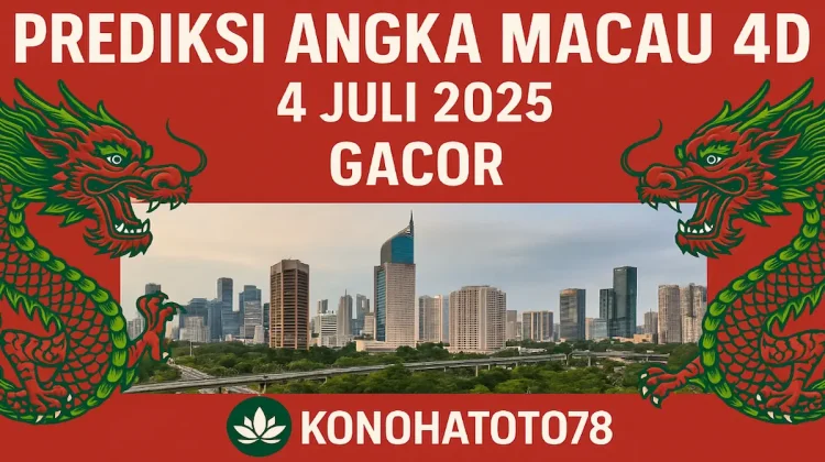 Prediksi Angka Macau 4D 4 Juli 2025 Gacor dari Konohatoto78! - angkagaib.com