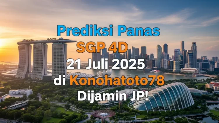 Prediksi Panas SGP 4D 21 Juli 2025 di Konohatoto78 Dijamin JP! - angkagaib.com