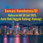 Sensasi Konohatoto78! Keluaran HK 28 Juli 2025, Auto Hoki Nggak Kaleng-Kaleng! - angkagaib.com