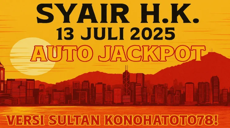 Syair HK 13 Juli 2025 Auto Jackpot Versi Sultan Konohatoto78! - angkagaib.com