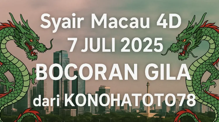 Syair Macau 4D 7 Juli 2025 Bocoran Gila dari Konohatoto78! - angkagaib.com
