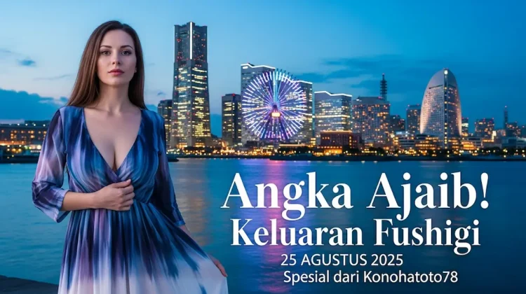 Angka Ajaib! Keluaran Fushigi 25 Agustus 2025 Spesial dari Konohatoto78 - keluarantoto78.com