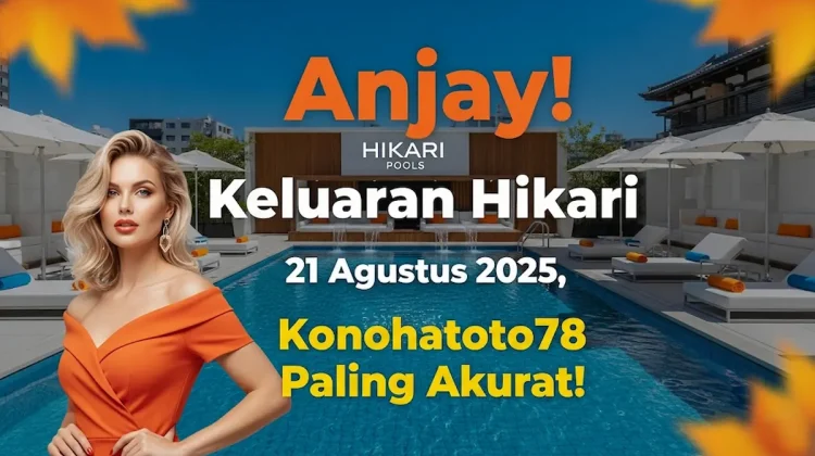 Anjay! Keluaran Hikari 21 Agustus 2025, Konohatoto78 Paling Akurat! - keluarantoto78.com