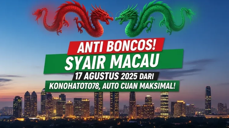 Anti Boncos! Syair Macau 17 Agustus 2025 dari Konohatoto78, Auto Cuan Maksimal! - angkagaib.com