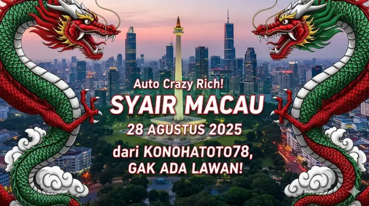 Auto Crazy Rich! Syair Macau 28 Agustus 2025 dari Konohatoto78, Gak Ada Lawan! - keluarantoto78.com
