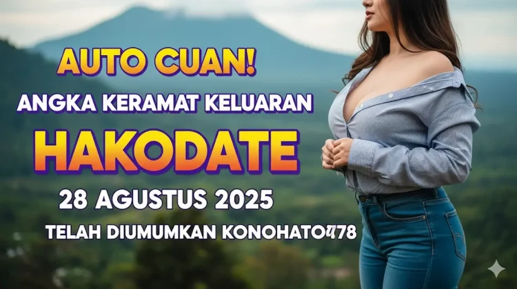 Auto Cuan! Angka Keramat Keluaran Hakodate 28 Agustus 2025 Telah Diumumkan Konohatoto78 - keluarantoto78.com