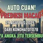 Auto Cuan! Prediksi Macau 25 Agustus 2025 dari Konohatoto78 Punya Angka Jitu Tersembunyi! - keluarantoto78.com