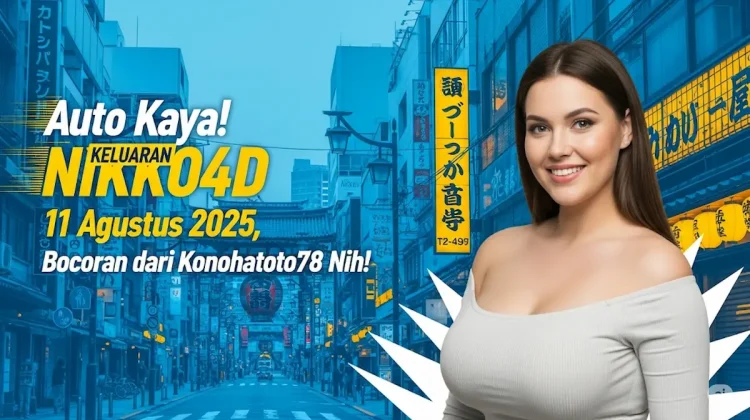 Auto Kaya! Keluaran NIKKO4D 11 Agustus 2025, Bocoran dari Konohatoto78 Nih! - angkagaib.com