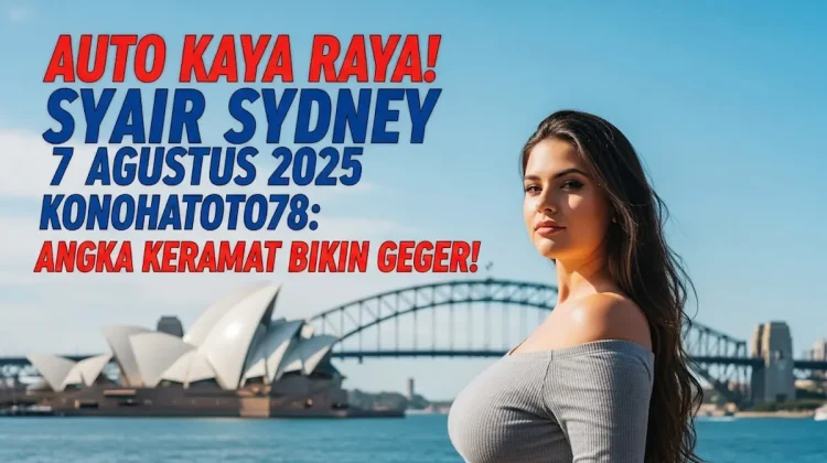 Auto Kaya Raya! Syair Sydney 7 Agustus 2025 Konohatoto78 Angka Keramat Bikin Geger! - angkagaib.com