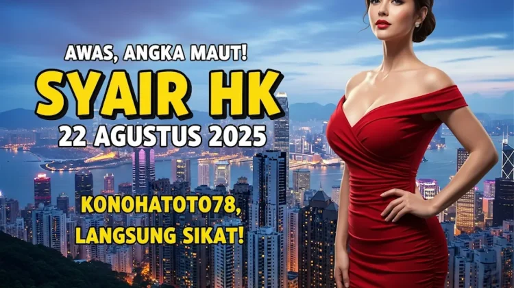 Awas, Angka Maut! Syair HK 22 Agustus 2025 Konohatoto78, Langsung Sikat! - keluarantoto78.com
