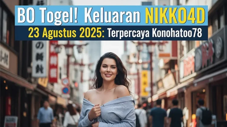 BO Togel! Keluaran NIKKO4D 23 Agustus 2025 Terpercaya Konohatoto78 - keluarantoto78.com