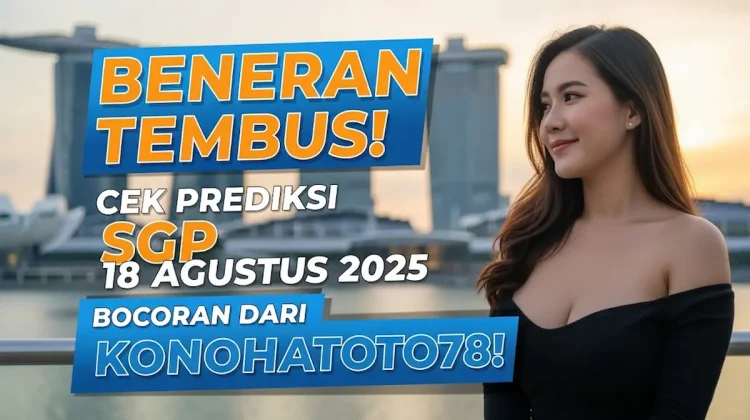 Beneran Tembus! Cek Prediksi SGP 18 Agustus 2025, Bocoran dari Konohatoto78! - angkagaib.com