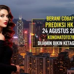 Berani Coba Prediksi HK 24 Agustus 2025 Konohatoto78 Dijamin Bikin Ketagihan! - keluarantoto78.com
