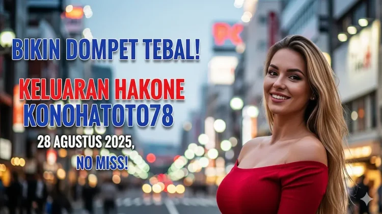 Bikin Dompet Tebal! Keluaran Hakone Konohatoto78 28 Agustus 2025, No Miss! - keluarantoto78.com