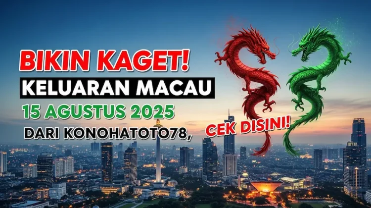 Bikin Kaget! Keluaran Macau 15 Agustus 2025 Dari Konohatoto78, Cek Disini!-angkagaib.com