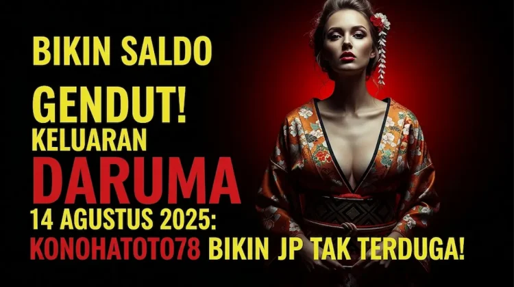 Bikin Saldo Gendut! Keluaran Daruma 14 Agustus 2025 Konohatoto78 Bikin Jp Tak Terduga! - angkagaib.com