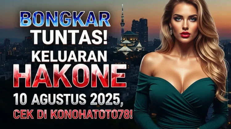 Bongkar Tuntas! Keluaran Hakone 10 Agustus 2025, Cek di Konohatoto78! - angkagaib.com