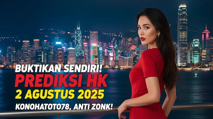 Buktikan Sendiri! Prediksi HK 2 Agustus 2025 Konohatoto78, Anti Zonk! - angkagaib.com