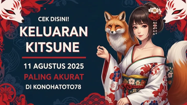 Cek Disini! Keluaran Kitsune 11 Agustus 2025 Paling Akurat Di Konohatoto78 - angkagaib.com