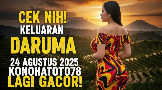 Cek Nih! Keluaran Daruma 24 Agustus 2025 Konohatoto78 Lagi Gacor! - keluarantoto78.com